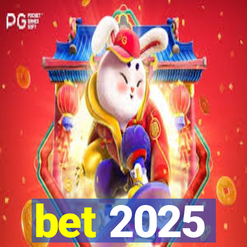 bet 2025